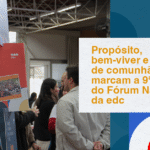 Propósito, bem-viver e cultura de comunhão marcam a 9ª edição do Fórum Nacional da edc